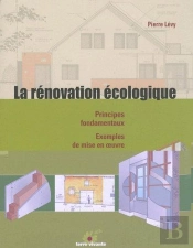 La Rénovation Écologique ; Principes Fondamentaux, Exemples De Mise En Oeuvre