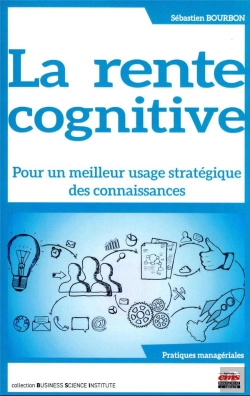 Bertrand.pt - La Rente Cognitive - Pour Un Meilleur Usage Strategique Des Connaissances