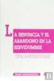 La Renuncia Y El Abandono De La Servidumbre