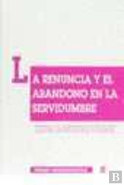 Bertrand.pt - La Renuncia Y El Abandono De La Servidumbre