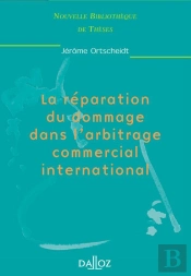 La Reparation Du Dommage Dans L'Arbitrage Commercial International