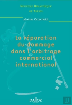 Bertrand.pt - La Reparation Du Dommage Dans L'Arbitrage Commercial International