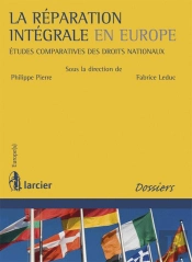 La Réparation Intégrale En Europe ; Études Comparative Des Droits Nationaux