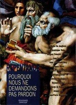 Bertrand.pt - La Repentance ; Pourquoi Nous Ne Demandons Pas Pardon ?