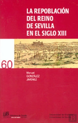 Bertrand.pt - La Repoblación Del Reino De Sevilla En El Siglo Xiii
