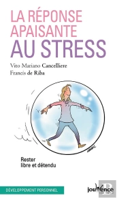 La Réponse Apaisante Au Stress ; Rester Libre Et Détendu