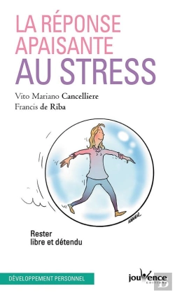 Bertrand.pt - La Réponse Apaisante Au Stress ; Rester Libre Et Détendu