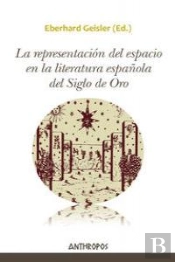 La Representación Del Espacio En La Literatura Española Del Siglo De Oro