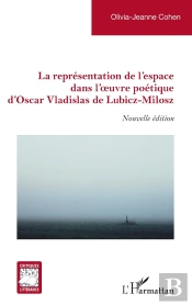 La Représentation De L'Espace Dans L'Oeuvre Poétique D'Oscar Vladislas De Lubicz-Milosz