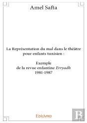 La Représentation Du Mal Dans Le Théâtre Pour Enfants Tunisien : Exemple : La Revue Enfantine Erryàdh 1981-1987