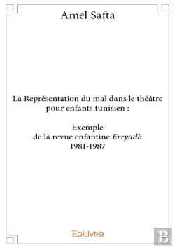 Bertrand.pt - La Représentation Du Mal Dans Le Théâtre Pour Enfants Tunisien : Exemple : La Revue Enfantine Erryàdh 1981-1987