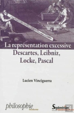 Bertrand.pt - La Représentation Excessive : Descartes, Leibniz, Locke, Pascal
