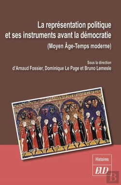 Bertrand.pt - La Représentation Politique Et Ses Instruments Avant La Démocratie (Moyen Age-Temps Modernes)