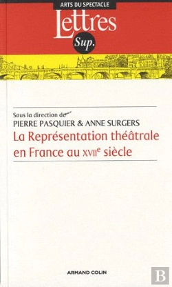 Bertrand.pt - La Représentation Théâtrale En France Au Xviie Siècle