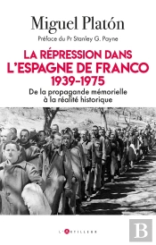 La Répression Dans L'Espagne De Franco, 1939-1975 : De La Propagande Mémorielle À La Réalité Historique