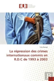 La Repression Des Crimes Internationaux Commis En R.D.C De 1993 A 2003