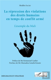 La Représsion Des Violations Des Droits Humains En Temps De Conflit Arme ; L'Exemple Du Mali