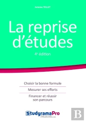 La Reprise D'Études ; Choisir La Bonne Formule, Mesurer Ses Efforts, Financer Et Réussir Son Parcours (4e Édition)