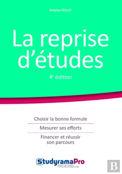 Bertrand.pt - La Reprise D'Études ; Choisir La Bonne Formule, Mesurer Ses Efforts, Financer Et Réussir Son Parcours (4e Édition)