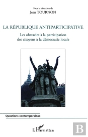 La République Antiparticipative ; Les Obstacles A La Participation Des Citoyens À La Démocratie Locale