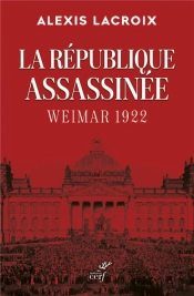 La République Assassinée : Weimar 1922