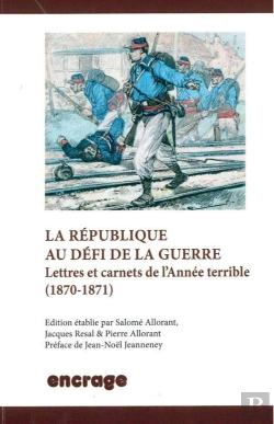 Bertrand.pt - La Republique Au Défi De La Guerre : Lettres Et Carnets De L'Année Terrible (1870-1871)