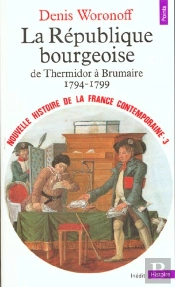 La Republique Bourgeoise De Thermidor A Brumaire 1794-1799