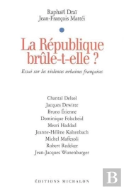 La Republique Brule-T-Elle ? Essai Sur Les Vio4lences Urbaines Francaises