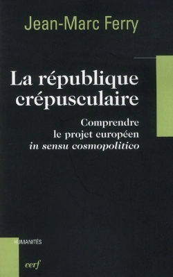 Bertrand.pt - La République Crépusculaire ; Comprendre Le Projet Européen In Sensu Cosmopolitico