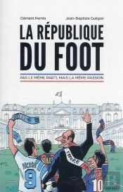 La République Du Foot : Pas Le Même Parti, Mais La Même Passion