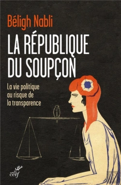 Bertrand.pt - La République Du Soupçon ; La Vie Politique Au Risque De La Transparence