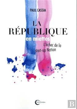 Bertrand.pt - La République En Miettes ; Ou L'Échec De La Start-Up Nation