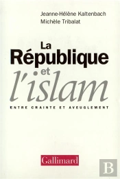 La République Et L'Islam ; Entre Crainte Et Aveuglement