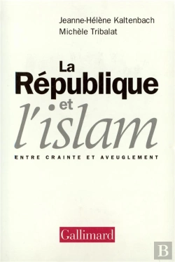 Bertrand.pt - La République Et L'Islam ; Entre Crainte Et Aveuglement