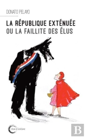 La Republique Extenuee Ou La Faillite Des Elus