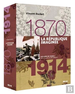 Bertrand.pt - La République Imaginée (1870 À 1914)