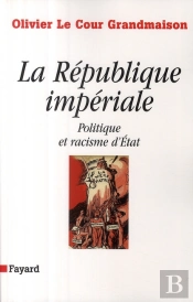 La République Impériale ; Politique Et Racisme D'État