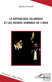 La République Islamique Et Les Heures Sombres De L'Iran