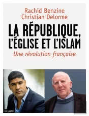 La République, L'Eglise Et L'Islam ; Une Révolution Française