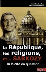 La Republique, Les Religions Et... Sarkozy