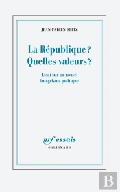 La République ? Quelles Valeurs ? Essai Sur Un Nouvel Intégrisme Politique