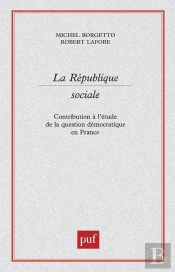 La République Sociale ; Contribution À L'Étude De La Question Démocratique En France