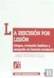 La Rescisión Por Lesión (Origen, Evolución Histórica Y Recepción En Derecho Moderno)
