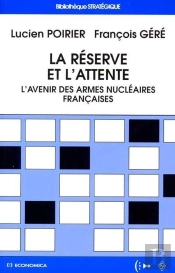 La Réserve Et L'Attente - L'Avenir Des Armes Nucléaires Françaises