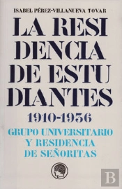 La Residencia De Estudiantes 1910-1936