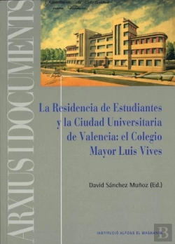 Bertrand.pt - La Residencia De Estudiantes Y La Ciudad Universitaria De Valencia: El Colegio Mayor Luis Vives