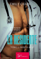 La Residente - Tomo 1 - Primer Ano: Pasion Medica Entre Una Residente En Crisis Y Un Medico Inquieta