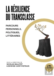 La Résilence Du Transclasse ; Parcours Personnels, Politiques, Littéraires