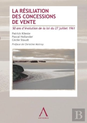La Resiliation Des Concessions De Vente - 50 Ans D'Evolution De La Loi Du 27 Juillet 1961