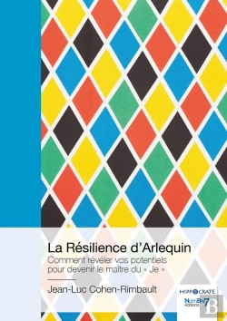 Bertrand.pt - La Résilience D'Arlequin : Comment Révéler Vos Potentiels Pour Devenir Le Maître Du 